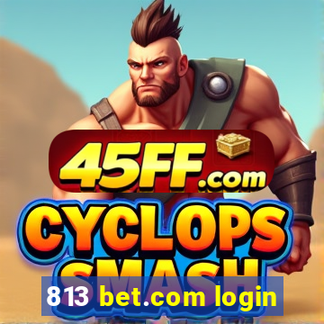 813 bet.com login